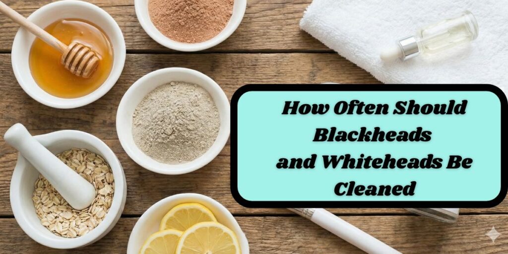 Homemade Remedies for Blackheads and Whiteheads