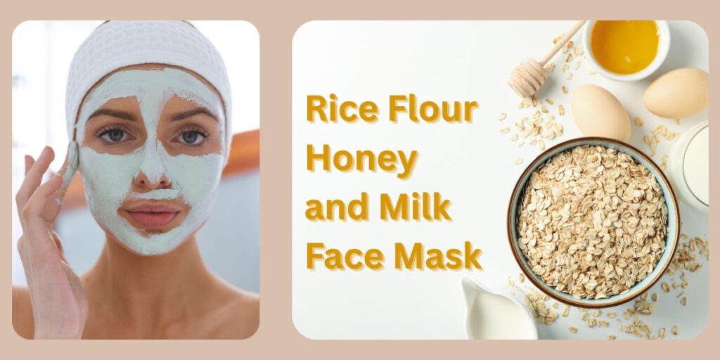 Rice Flour, Honey, and Milk Face Mask
