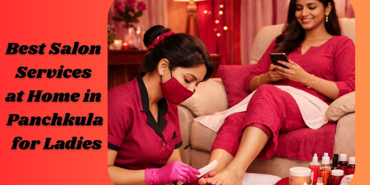 Best Salon Services at Home in Panchkula for Ladies