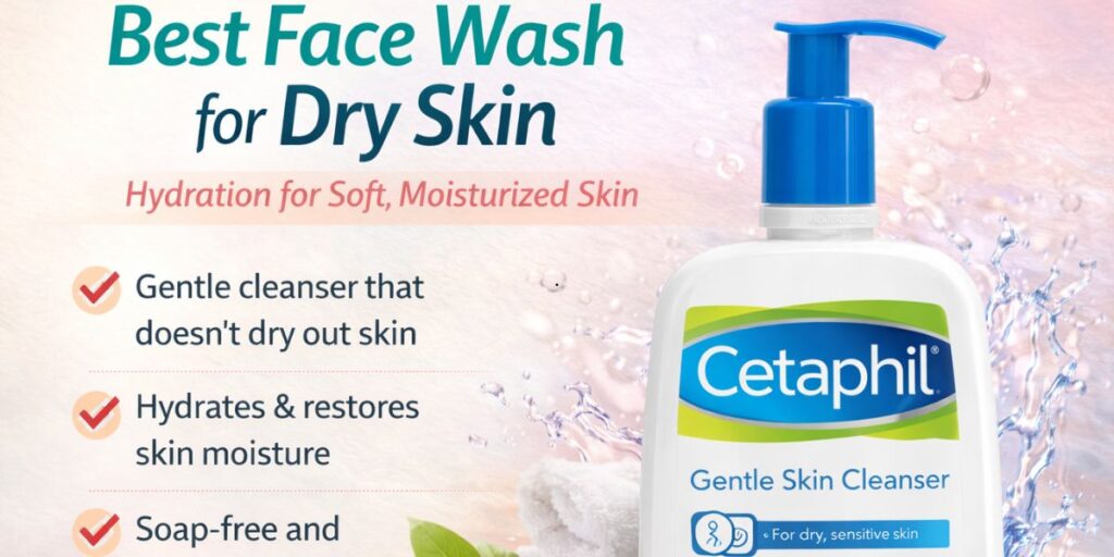 Best Face Wash for Dry Skin