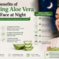 Benefits of Applying Aloe Vera on Face at Night 85x85